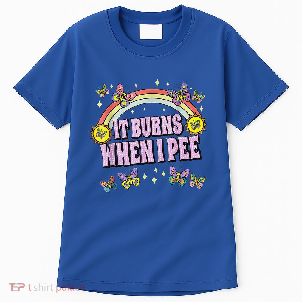 It Burns When I Pee Tall T-Shirt