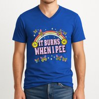 It Burns When I Pee V-Neck T-Shirt