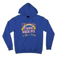 It Burns When I Pee Tall Hoodie