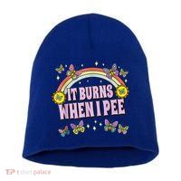 It Burns When I Pee Short Acrylic Beanie