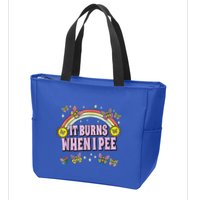 It Burns When I Pee Zip Tote Bag