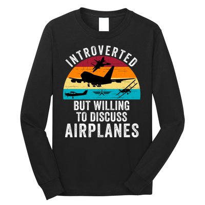 Introverted But Willing To Discuss Airplanes Funny Aviation Funny Pilot Long Sleeve Shirt