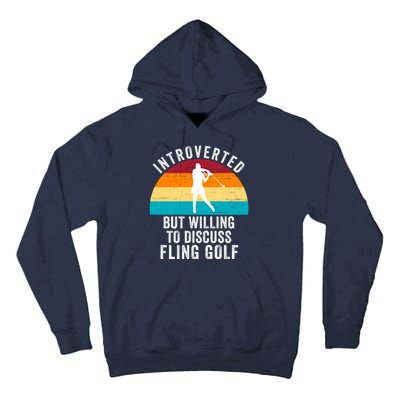 Introverted But Willing To Discuss Fling Golf Retro Fling Golf Tall Hoodie