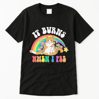 It Burns When I Pee Funny Cat Meme Rainbow Saying Sarcastic Tall T-Shirt