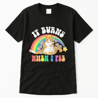 It Burns When I Pee Funny Cat Meme Rainbow Saying Sarcastic Tall T-Shirt
