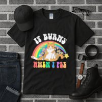 It Burns When I Pee Funny Cat Meme Rainbow Saying Sarcastic Tall T-Shirt