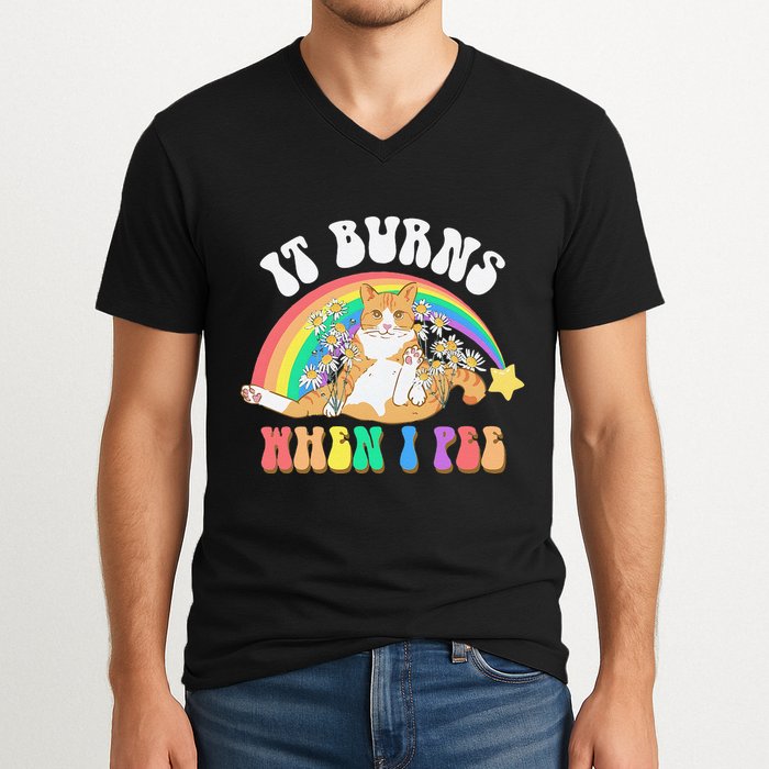 It Burns When I Pee Funny Cat Meme Rainbow Saying Sarcastic V-Neck T-Shirt