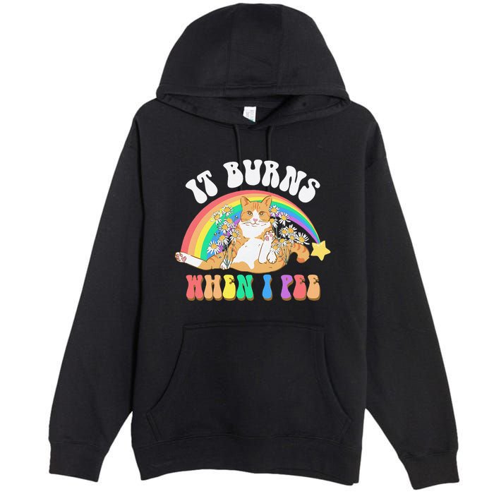 It Burns When I Pee Funny Cat Meme Rainbow Saying Sarcastic Premium Pullover Hoodie