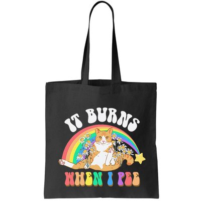 It Burns When I Pee Funny Cat Meme Rainbow Saying Sarcastic Bag