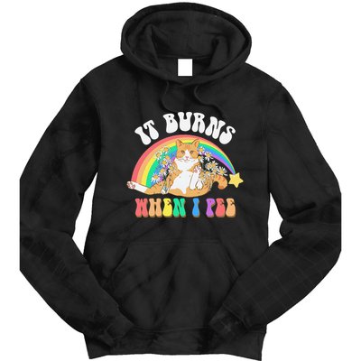It Burns When I Pee Funny Cat Meme Rainbow Saying Sarcastic Tie Dye Hoodie