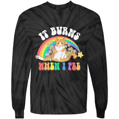 It Burns When I Pee Funny Cat Meme Rainbow Saying Sarcastic Tie-Dye Long Sleeve Shirt