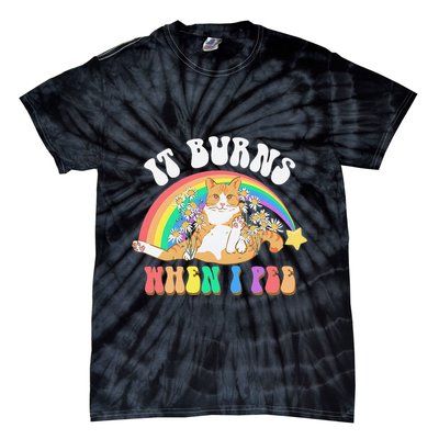 It Burns When I Pee Funny Cat Meme Rainbow Saying Sarcastic Tie-Dye T-Shirt