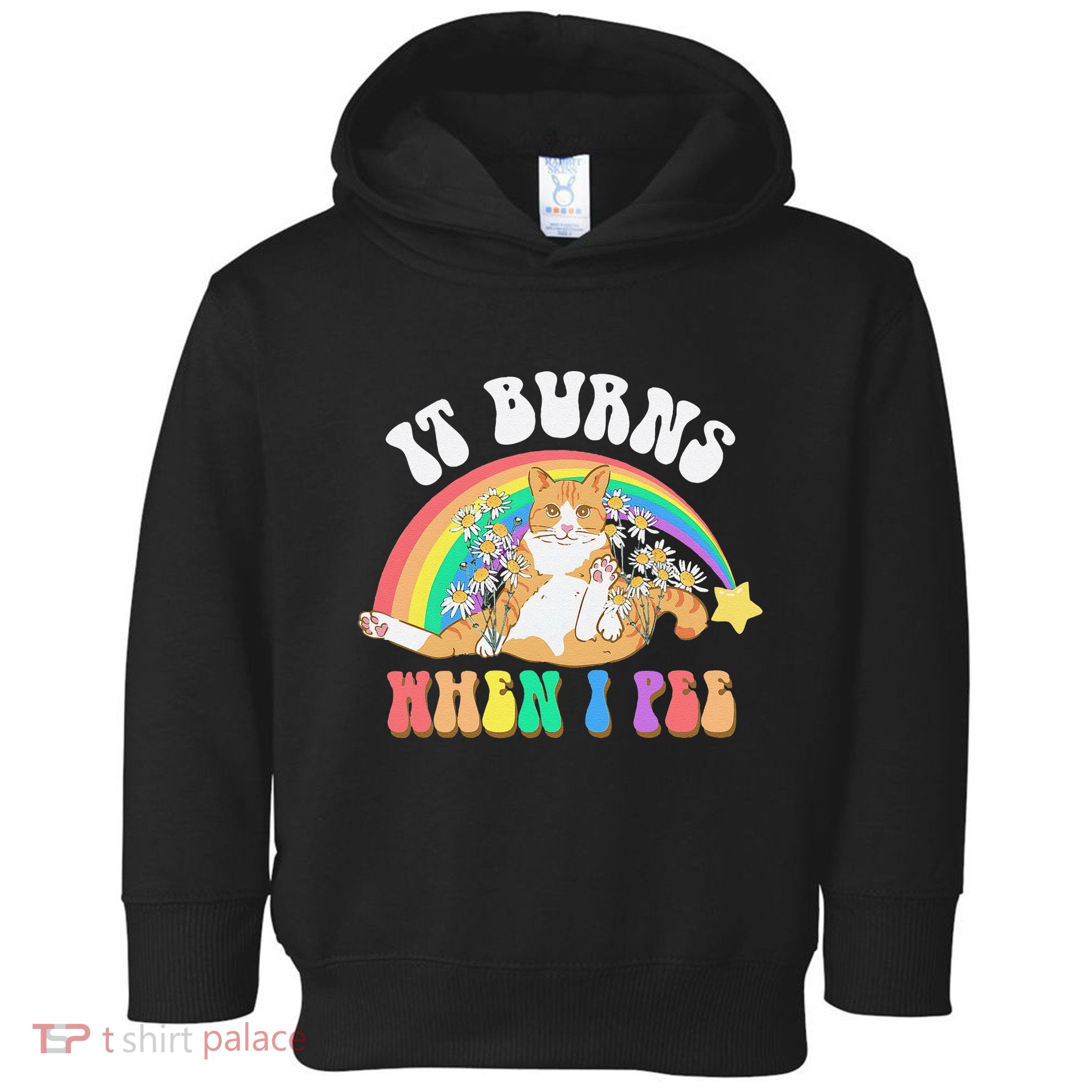 It Burns When I Pee Funny Cat Meme Rainbow Saying Sarcastic Toddler Hoodie