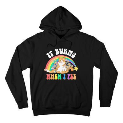 It Burns When I Pee Funny Cat Meme Rainbow Saying Sarcastic Tall Hoodie