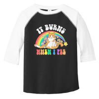 It Burns When I Pee Funny Cat Meme Rainbow Saying Sarcastic Toddler Fine Jersey T-Shirt