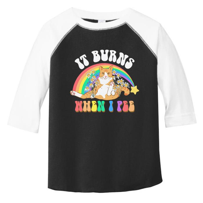 It Burns When I Pee Funny Cat Meme Rainbow Saying Sarcastic Toddler Fine Jersey T-Shirt
