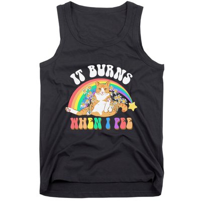 It Burns When I Pee Funny Cat Meme Rainbow Saying Sarcastic Tank Top
