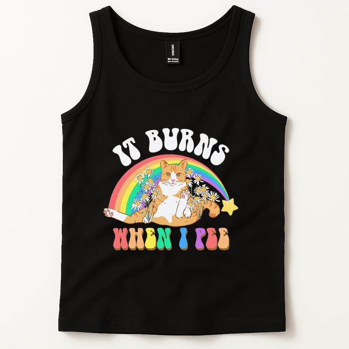 It Burns When I Pee Funny Cat Meme Rainbow Saying Sarcastic Tank Top