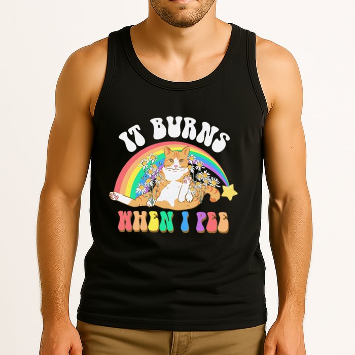 It Burns When I Pee Funny Cat Meme Rainbow Saying Sarcastic Tank Top