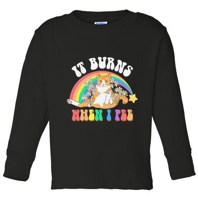 It Burns When I Pee Funny Cat Meme Rainbow Saying Sarcastic Toddler Long Sleeve Shirt