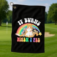 It Burns When I Pee Funny Cat Meme Rainbow Saying Sarcastic Golf Towel