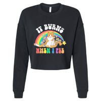 It Burns When I Pee Funny Cat Meme Rainbow Saying Sarcastic Cropped Pullover Crew
