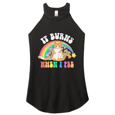 It Burns When I Pee Funny Cat Meme Rainbow Saying Sarcastic Women's Perfect Tri Rocker Tank