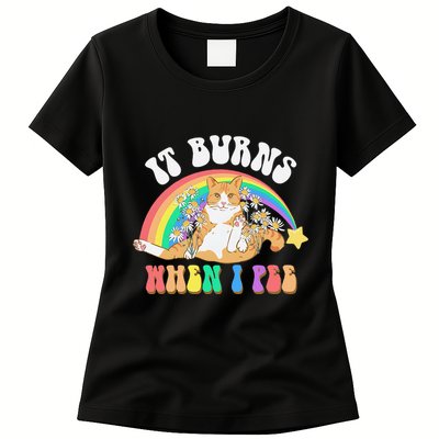 It Burns When I Pee Funny Cat Meme Rainbow Saying Sarcastic Womens T-Shirt