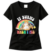 It Burns When I Pee Funny Cat Meme Rainbow Saying Sarcastic Womens T-Shirt