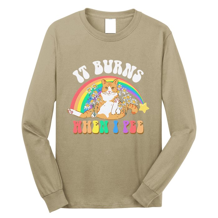 It Burns When I Pee Funny Cat Meme Rainbow Saying Sarcastic Long Sleeve Shirt