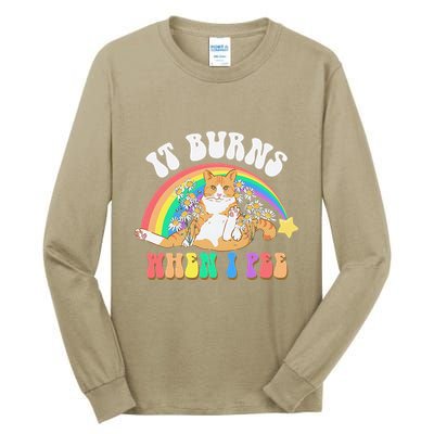 It Burns When I Pee Funny Cat Meme Rainbow Saying Sarcastic Tall Long Sleeve T-Shirt