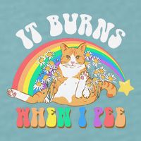 It Burns When I Pee Funny Cat Meme Rainbow Saying Sarcastic Sueded Cloud Jersey T-Shirt