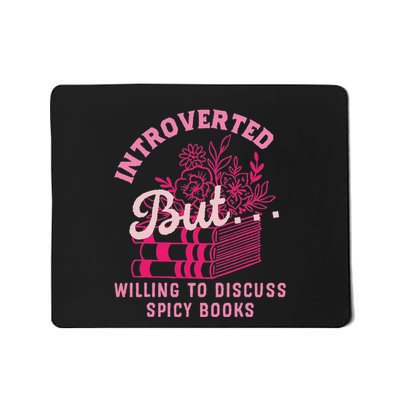 Introverted But Willing To Discuss Spicy Books Lovers Women Mousepad
