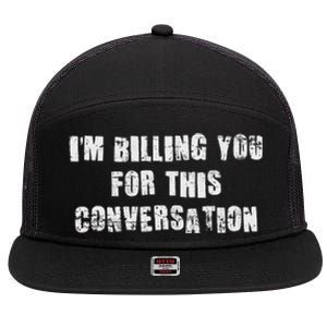 IM Billing You For This Conversation 7 Panel Mesh Trucker Snapback Hat