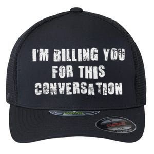 IM Billing You For This Conversation Flexfit Unipanel Trucker Cap