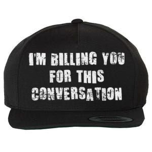 IM Billing You For This Conversation Wool Snapback Cap