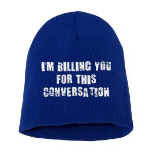 IM Billing You For This Conversation Short Acrylic Beanie