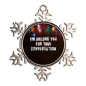 IM Billing You For This Conversation Metallic Star Ornament