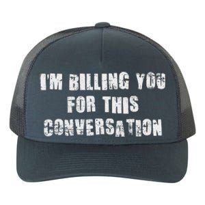 IM Billing You For This Conversation Yupoong Adult 5-Panel Trucker Hat