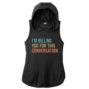 IM Billing You For This Conversation Ladies PosiCharge Tri-Blend Wicking Draft Hoodie Tank