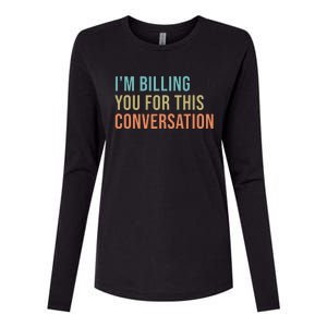 IM Billing You For This Conversation Womens Cotton Relaxed Long Sleeve T-Shirt