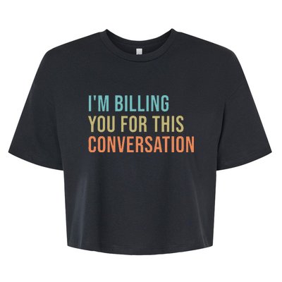 IM Billing You For This Conversation Bella+Canvas Jersey Crop Tee