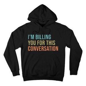 IM Billing You For This Conversation Hoodie