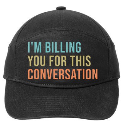 IM Billing You For This Conversation 7-Panel Snapback Hat