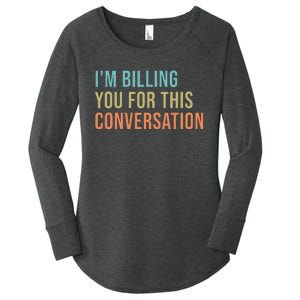 IM Billing You For This Conversation Women's Perfect Tri Tunic Long Sleeve Shirt