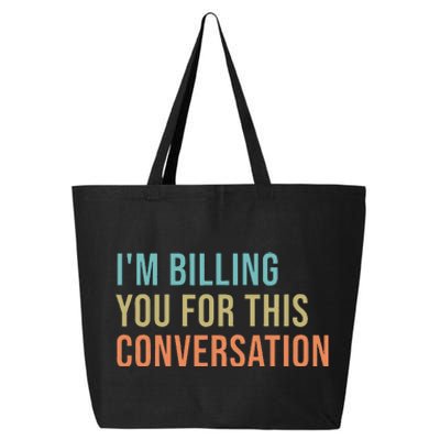 IM Billing You For This Conversation 25L Jumbo Tote