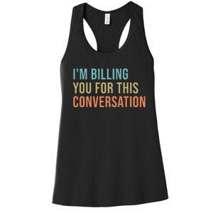 IM Billing You For This Conversation Women's Racerback Tank