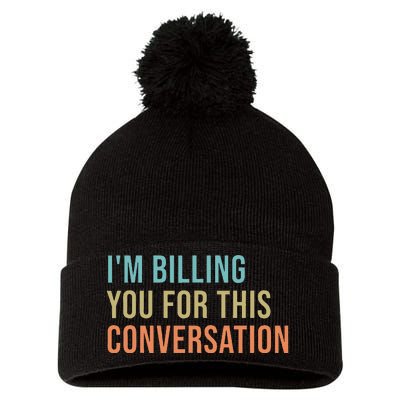 IM Billing You For This Conversation Pom Pom 12in Knit Beanie