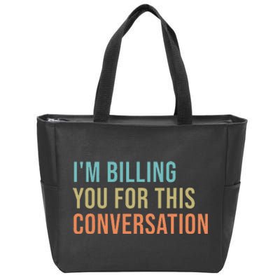 IM Billing You For This Conversation Zip Tote Bag