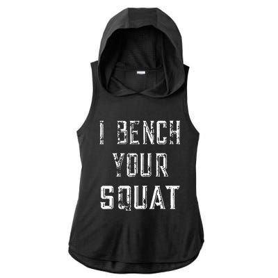 I Bench Your Squat Ladies PosiCharge Tri-Blend Wicking Draft Hoodie Tank